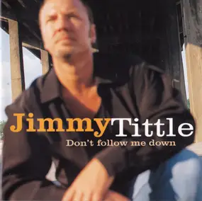 Jimmy Tittle - Don't Follow Me Down