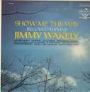 LP - Jimmy Wakely - Show Me The Way - Beloved Hymns
