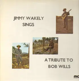 Jimmy Wakely - Sings A Tribute To Bob Wills