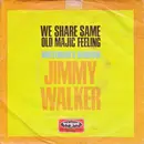 7inch Vinyl Single - Jimmy Walker - We Share That Same Old Majic Feeling / Amsterdam's Hangover