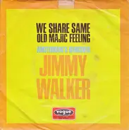 Jimmy Walker - We Share That Same Old Majic Feeling / Amsterdam's Hangover