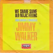 7inch Vinyl Single - Jimmy Walker - We Share That Same Old Majic Feeling / Amsterdam's Hangover