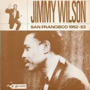 7inch Vinyl Single - Jimmy Wilson - San Francisco 1952-53 - EP