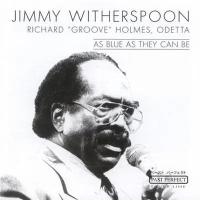 Jimmy Witherspoon , Richard "Groove" Holmes , Odetta - As Blue as They Can Be
