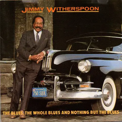 Jimmy Witherspoon - The Blues, The Whole Blues & Nothing But the Blues