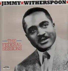Jimmy Witherspoon - The Federal Sessions
