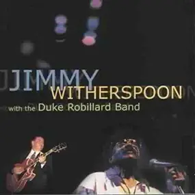 Jimmy Witherspoon - Jimmy Witherspoon with the Duke Robillard Band