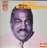 Jimmy Witherspoon - Blues Greats Vol. 3