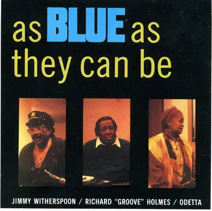 Jimmy Witherspoon, Richard ´Groove´ Holmes & Odetta - As Blue as They Can Be