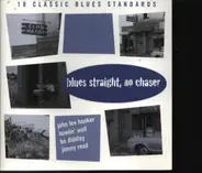 Jimmy Witherspoon,John Lee Hooker a.o. - Blues Straight, No Chaser - 18 Classic Blues Standards