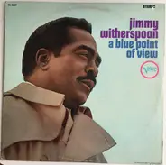 Jimmy Witherspoon - A Blue Point Of View