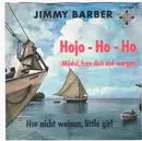 7inch Vinyl Single - Jimmy Barber - Hojo - Ho - Ho (Mädel, Freu Dich Auf Morgen)