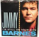 7inch Vinyl Single - Jimmy Barnes - I'm Still On Your Side