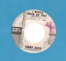 7inch Vinyl Single - Jimmy Boyd - I Would Never Do That - promo