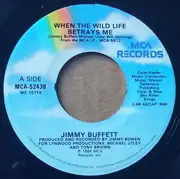 7inch Vinyl Single - Jimmy Buffett - When The Wild Life Betrays Me / Ragtop Day