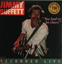 Double LP - Jimmy Buffett - 'You Had To Be There' - Recorded Live