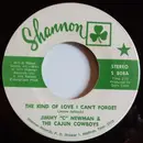 7inch Vinyl Single - Jimmy C. Newman And Cajun Country - The Kind Of Love I Can't Forget