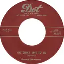 7inch Vinyl Single - Jimmy C. Newman - You Didn't Have To Go / Cry, Cry, Darling