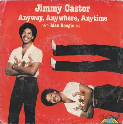 Jimmy Castor - Anyway, Anywhere, Anytime / 'E'-Man Boogie 82