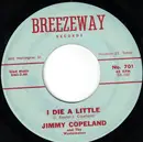 7inch Vinyl Single - Jimmy Copeland And The Westernaires - I Die A Little