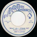 7inch Vinyl Single - Jimmy Clanton - What Am I Gonna Do / If I
