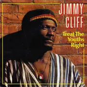 7inch Vinyl Single - Jimmy Cliff - Treat The Youths Right