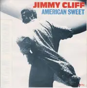 7inch Vinyl Single - Jimmy Cliff - American Sweet