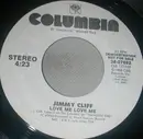 7inch Vinyl Single - Jimmy Cliff - Love Me Love Me