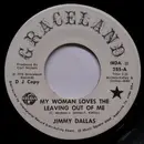 7inch Vinyl Single - Jimmy Dallas - My Woman Loves The Leaving Out Of Me / All I Ever Needed