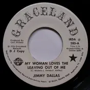 Jimmy Dallas - My Woman Loves The Leaving Out Of Me / All I Ever Needed