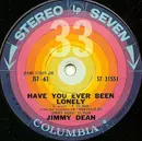 7inch Vinyl Single - Jimmy Dean - Have You Ever Been Lonely