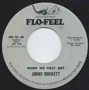 Jimmy Dockett - When We First Met / Count Your Blessings, And Move On