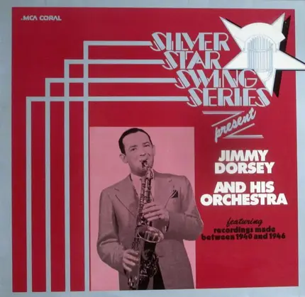 Jimmy Dorsey And His Orchestra - Silver Star Swing Series Present Jimmy Dorsey And His Orchestra