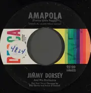 Jimmy Dorsey And His Orchestra - Amapola (Pretty Little Poppy) / Maria Elena
