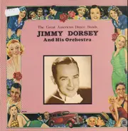 Jimmy Dorsey And His Orchestra - Jimmy Dorsey 1939-1942