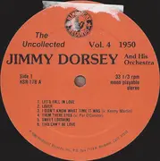 LP - Jimmy Dorsey And His Orchestra - The Uncollected Jimmy Dorsey And His Orchestra Vol. 4 1950