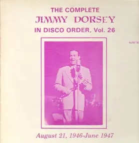Jimmy Dorsey - In Disco Order Volume 26, Aug. 21, 1946 - June 1947