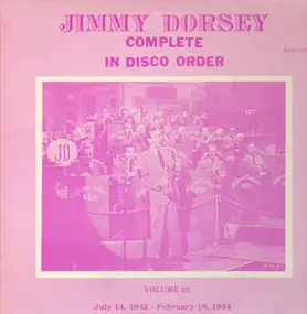 Jimmy Dorsey - In Disco Order Volume 22, Jul. 14, 1942 - Feb. 16, 1944