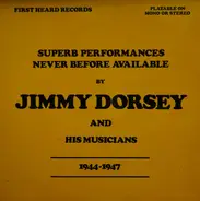 Jimmy Dorsey - Jimmy Dorsey And His Musicians 1944-1947