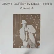 Jimmy Dorsey - Jimmy Dorsey In Disco Order, Volume 4