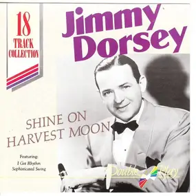 Jimmy Dorsey - Shine On Harvest Moon