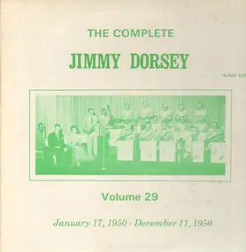 Jimmy Dorsey - The Complete Jimmy Dorsey, Volume 29 / Jan. 17, 1950 - Dec. 11, 1950