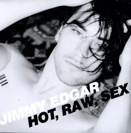 Jimmy Edgar - Hot, Raw, Sex