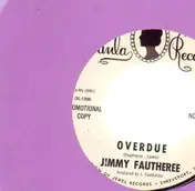 Jimmy Fautheree - Overdue / I Didn't Know
