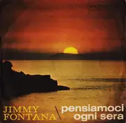 7inch Vinyl Single - Jimmy Fontana - Pensiamoci Ogni Sera