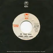 Jimmy Gray Hall - Be That Way