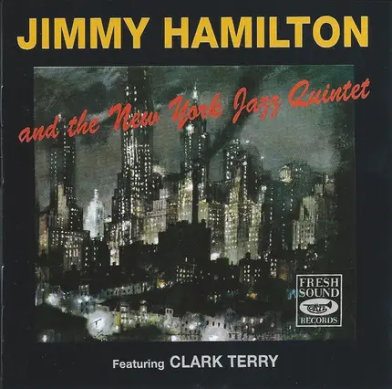 Jimmy Hamilton And The New York Jazz Quintet , Clark Terry - Jimmy Hamilton And The New York Jazz Quintet
