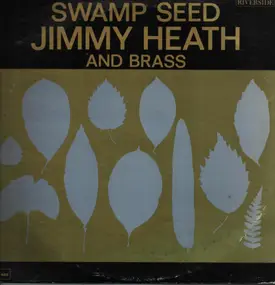 Jimmy Heath And Brass - Swamp Seed