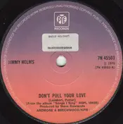 Jimmy Helms - Don't Pull Your Love / Don't Want To Lose You