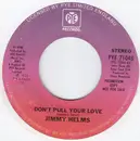 7inch Vinyl Single - Jimmy Helms - Don't Pull Your Love